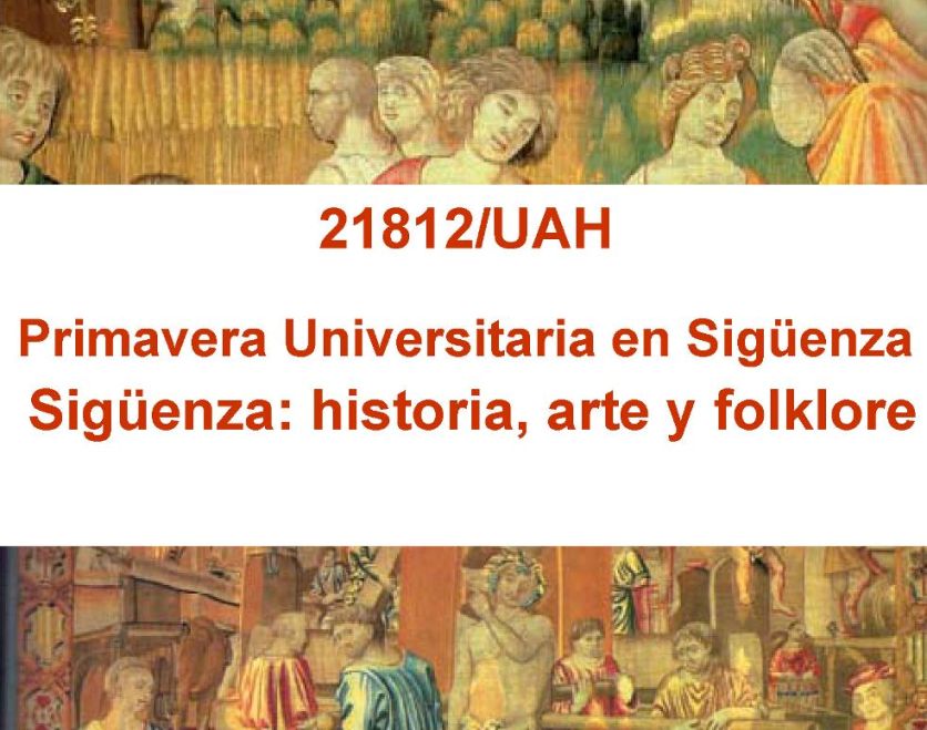 Primavera Universitaria en Sigüenza - Sigüenza: historia, arte y folklore