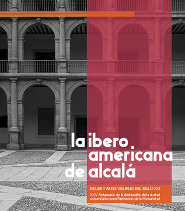 La Iberoamericana de Alcalá. Mujer y artes visuales del siglo XXI