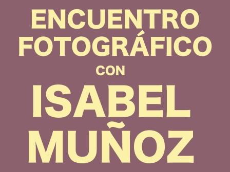 Encuentro fotográfico con Isabel Muñoz